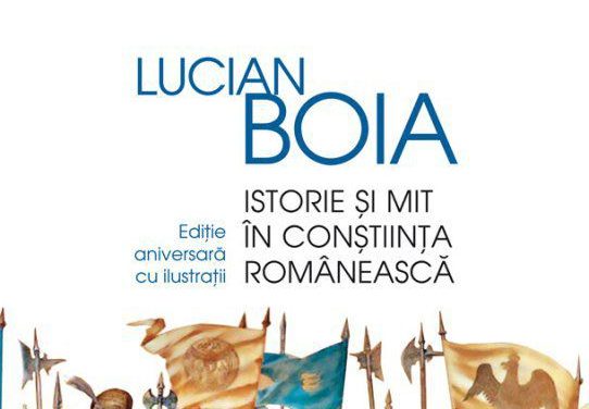 Carte-eveniment: “Istorie si mit in constiinta romaneasca” de Lucian Boia